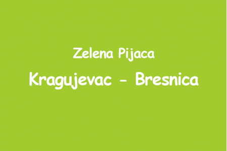 Zelena pijaca - Kragujevac Bresnica