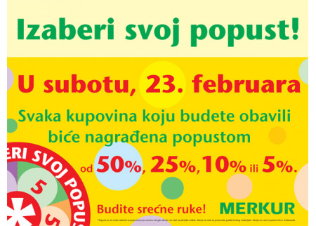 AKCIJA U MERKURU IZABERITE SVOJ POPUST U SUBOTU, 23. 2. 2013.