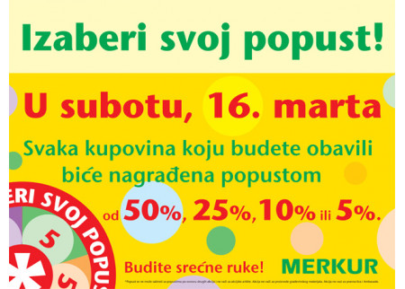 AKCIJA U MERKURU IZABERITE SVOJ POPUST U SUBOTU, 16. 3. 2013.