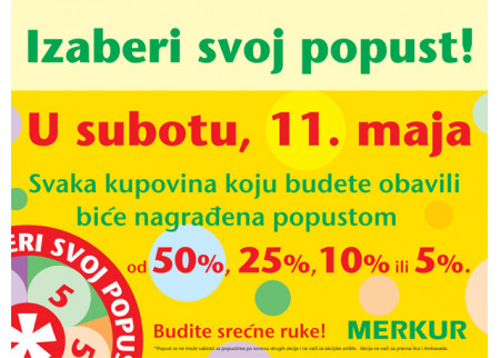 AKCIJA U MERKURU IZABERITE SVOJ POPUST U SUBOTU, 11. 5. 2013.
