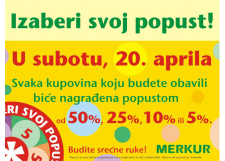AKCIJA U MERKURU IZABERITE SVOJ POPUST U SUBOTU, 20. 4. 2013.