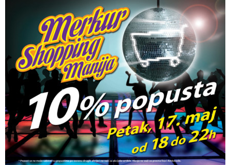 Merkur Shopping Manija u petak, 17. maja 2013.