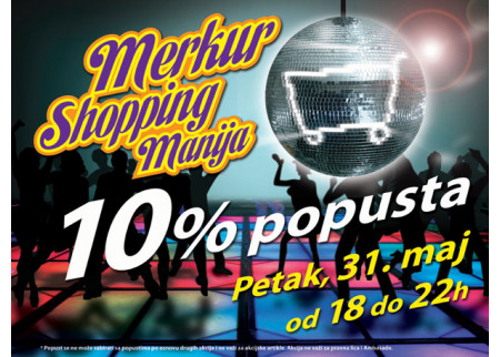 Merkur Shopping Manija u petak, 31. maja 2013.