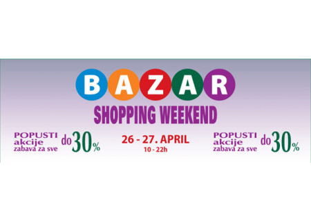 Prvi Shopping weekend na Bazaru