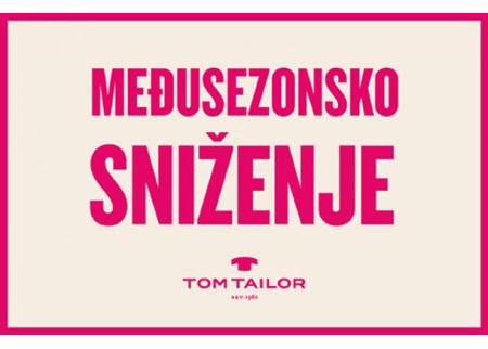 Tom Tailor i Tom Tailor Denim akcija!